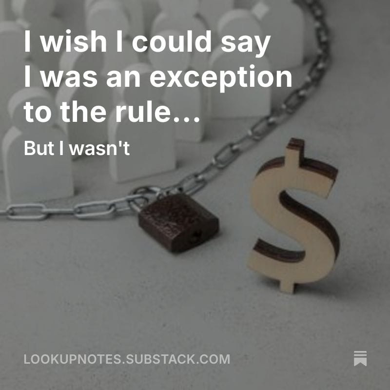 I'd love to say I was the exception to the rule.